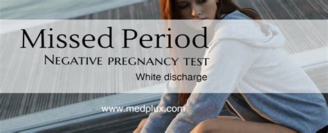 missed period negative pregnancy test thick white discharge|pregnancy symptoms no period.